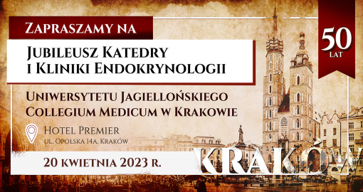 Jubileusz Katedry i Kliniki Endokrynologii Uniwersytetu Jagiellońskiego Collegiium Medicum w Krakowie