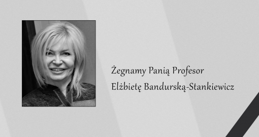 Żegnamy Panią Profesor Elżbietę Bandurską-Stankiewicz